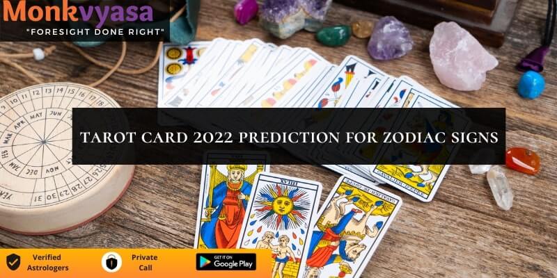 https://monkvyasa.org/public/assets/monk-vyasa/img/TAROT CARD 2022 PREDICTIONS FOR ZODIAC SIGNS.jpg